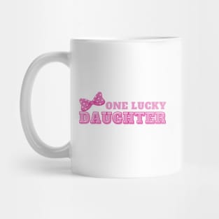 One lucky daughter T shirt cases mugs stickers magnet pin totes pillows Mug